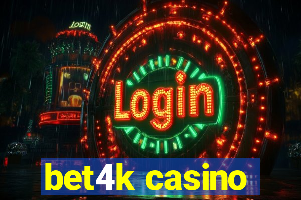 bet4k casino